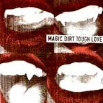 Magic Dirt : Tough Love